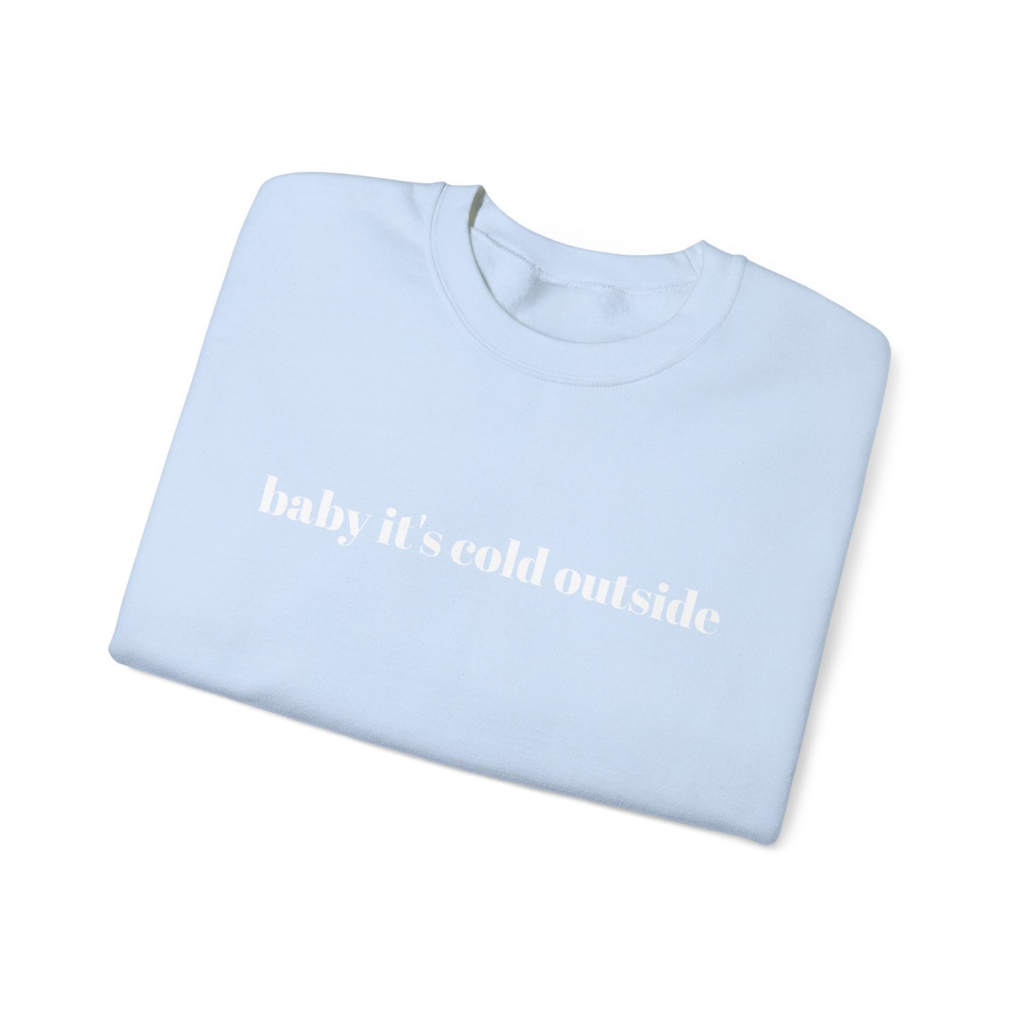 *SPECIAL EDITION* Baby It's Cold Outside Sweatshirt (Adult Sizing ONLY)