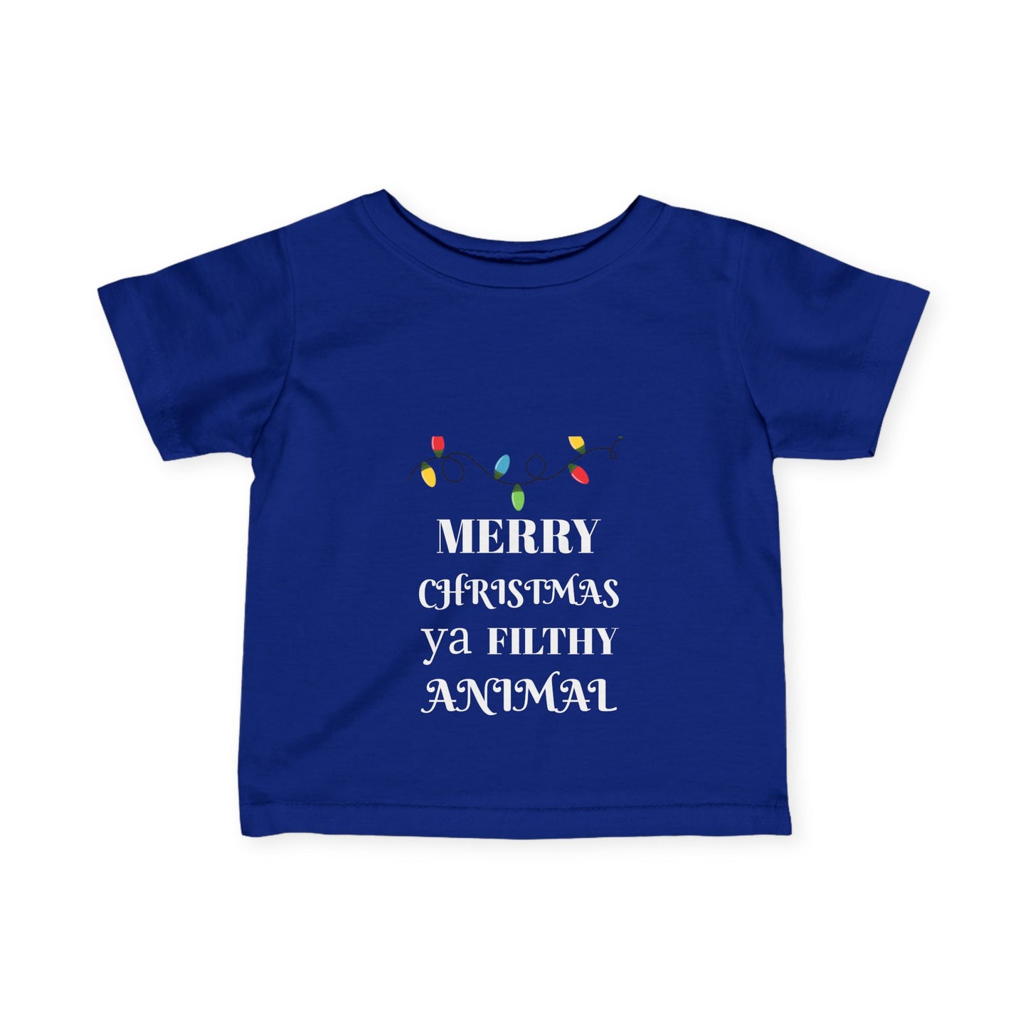 Merry Christmas Ya Filthy Animal Infant Tee