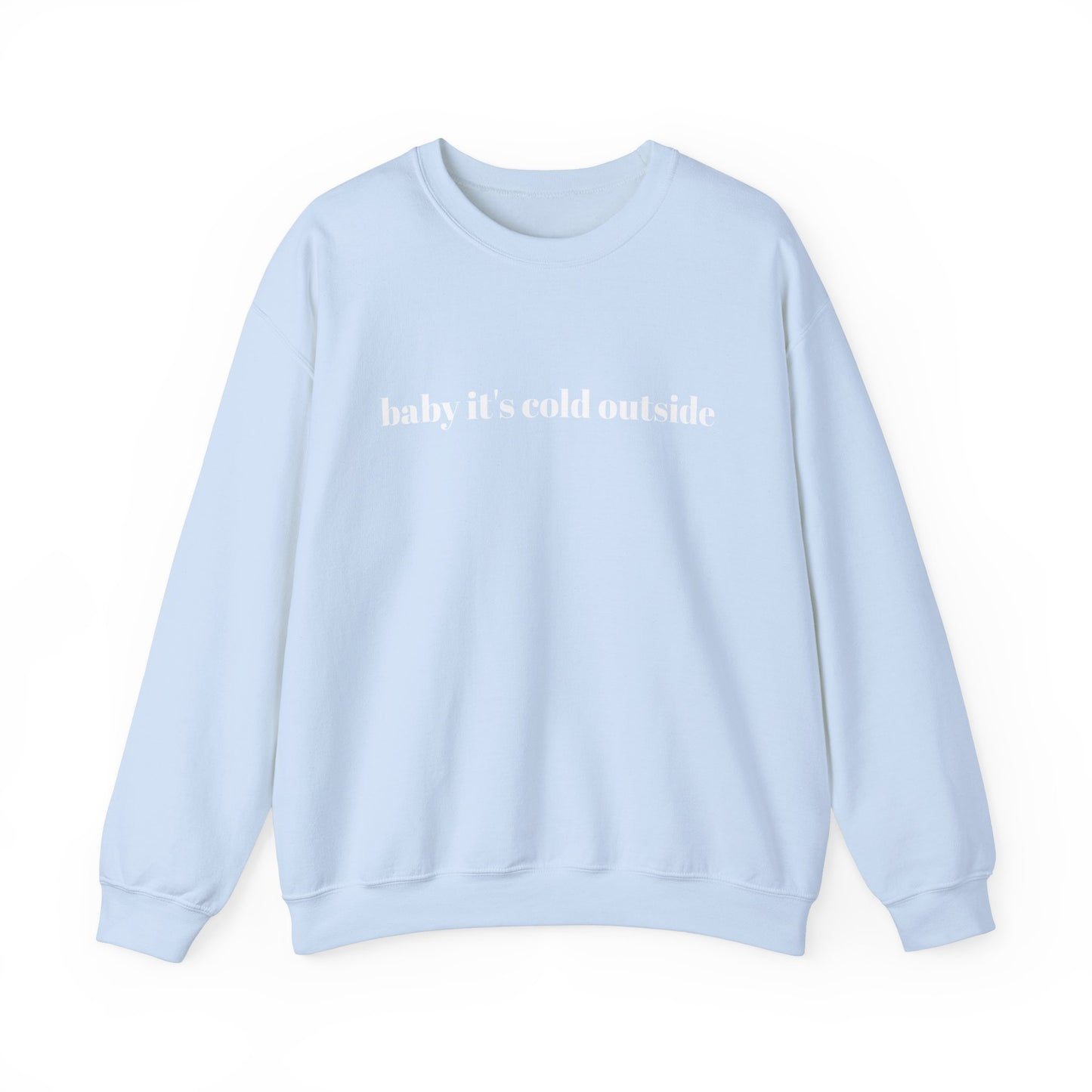 *SPECIAL EDITION* Baby It's Cold Outside Sweatshirt (Adult Sizing ONLY)