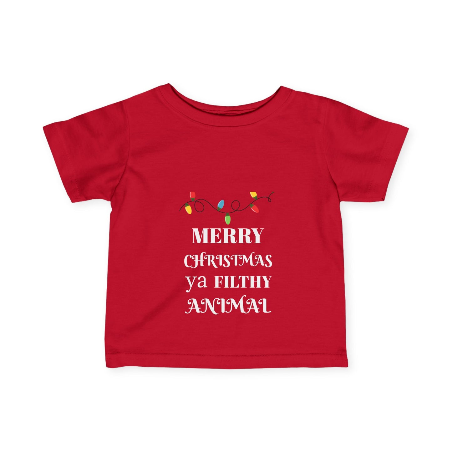 Merry Christmas Ya Filthy Animal Infant Tee